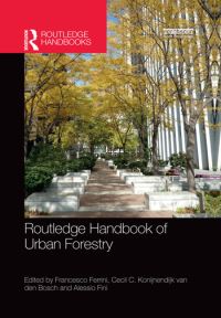 Book Cover for Routledge Handbook of Urban Forestry by Francesco Ferrini, Cecil C Konijnendijk van den Bosch, Alessio Fini
