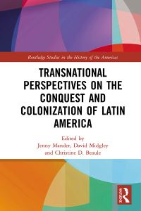 Book Cover for Transnational Perspectives on the Conquest and Colonization of Latin America by Jenny Mander, David Midgley, Christine Beaule