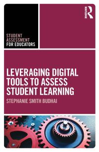 Book Cover for Leveraging Digital Tools to Assess Student Learning by Stephanie Smith Budhai