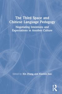 Book Cover for The Third Space and Chinese Language Pedagogy by Xin Zhang, Xiaobin Jian