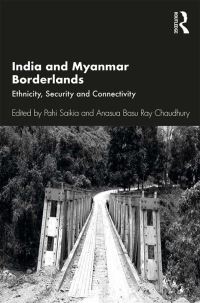 Book Cover for India and Myanmar Borderlands by Pahi Saikia, Anasua Basu Ray Chaudhury