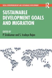 Book Cover for Sustainable Development Goals and Migration by P Sivakumar, S Irudaya Rajan