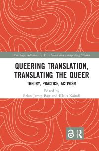 Book Cover for Queering Translation, Translating the Queer by Brian James Baer, Klaus Kaindl