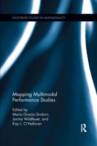 Book Cover for Mapping Multimodal Performance Studies by Maria Grazia Sindoni, Janina Wildfeuer, Kay L OHalloran