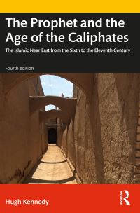 Book Cover for The Prophet and the Age of the Caliphates by Hugh Kennedy