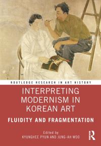 Book Cover for Interpreting Modernism in Korean Art by Kyunghee Pyun, Chonga U