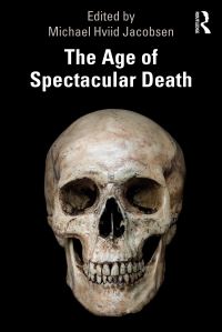 Book Cover for The Age of Spectacular Death by Michael Hviid Jacobsen