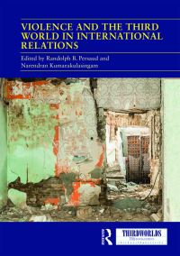 Book Cover for Violence and the Third World in International Relations by Randolph B Persaud, Narendran Kumarakulasingam