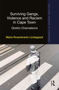 Book Cover for Surviving Gangs, Violence and Racism in Cape Town by Marie Rosenkrantz Lindegaard