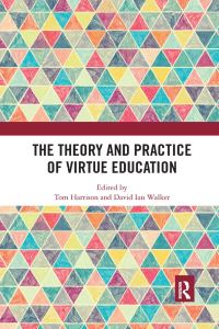 Book Cover for The Theory and Practice of Virtue Education by Tom Harrison, David Walker