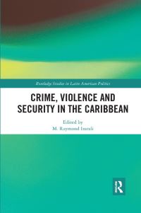 Book Cover for Crime, Violence and Security in the Caribbean by M Raymond Izarali