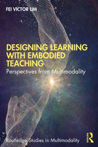 Book Cover for Designing Learning With Embodied Teaching by Fei Victor Lim