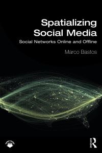 Book Cover for Spatializing Social Media by Marco Bastos