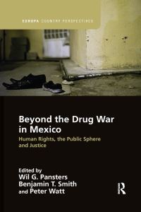 Book Cover for Beyond the Drug War in Mexico by Wil G Pansters, Benjamin T Smith, Peter Watt
