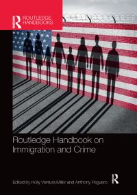 Book Cover for Routledge Handbook on Immigration and Crime by Holly Ventura Miller, Anthony Peguero