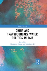 Book Cover for China and Transboundary Water Politics in Asia by Hongzhou Zhang, Mingjiang Li