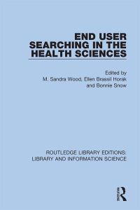 Book Cover for End User Searching in the Health Sciences by M Sandra Wood, Ellen Brassil Horak, Bonnie Snow