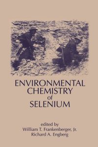Book Cover for Environmental Chemistry of Selenium by W T Frankenberger, R A Engberg
