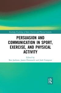 Book Cover for Persuasion and Communication in Sport, Exercise, and Physical Activity by Ben Jackson, James A Dimmock, Josh Compton