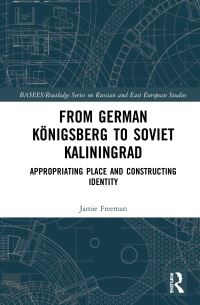 Book Cover for From German Königsberg to Soviet Kaliningrad by Jamie Freeman