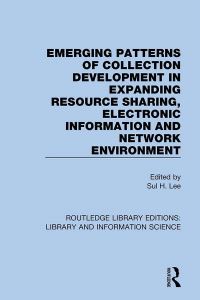 Book Cover for Emerging Patterns of Collection Development in Expanding Resource Sharing, Electronic Information and Network Environment by Sul H Lee