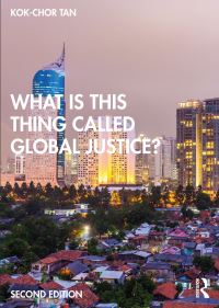 Book Cover for What Is This Thing Called Global Justice? by KokChor Tan