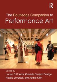Book Cover for The Routledge Companion to Performance Art by Lucian OConnor, Graciela OvejeroPostigo, Natalie Loveless, Jennie Klein