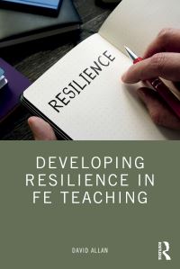 Book Cover for Developing Resilience in FE Teaching by David Allan