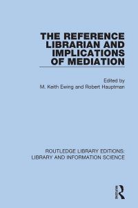 Book Cover for The Reference Librarian and Implications of Mediation by M Keith Ewing, Robert Hauptman