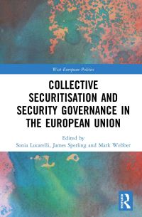 Book Cover for Collective Securitisation and Security Governance in the European Union by Sonia Lucarelli, James Sperling, Mark Webber