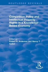 Book Cover for Competition Policy and Intellectual Property Rights in a Knowledge-Based Economy by Robert D Anderson, Nancy Theresa Gallini