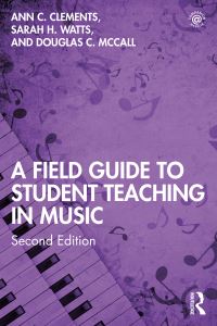 Book Cover for A Field Guide to Student Teaching in Music by Ann Callistro Clements, Sarah H Watts, Douglas C McCall