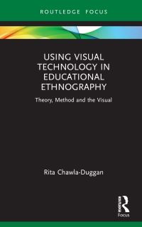 Book Cover for Using Visual Technology in Educational Ethnography by Rita ChawlaDuggan