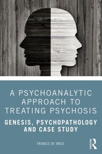 Book Cover for A Psychoanalytic Approach to Treating Psychosis by Franco De Masi