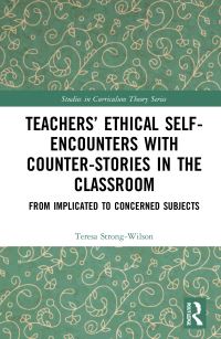 Book Cover for Teachers' Ethical Self-Encounters With Counter-Stories in the Classroom by Teresa StrongWilson