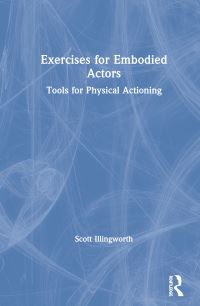 Book Cover for Exercises for Embodied Actors by Scott Illingworth