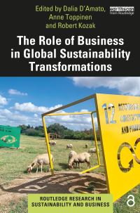 Book Cover for The Role of Business in Global Sustainability Transformations by Dalia DAmato, Anne Toppinen, Robert A Kozak