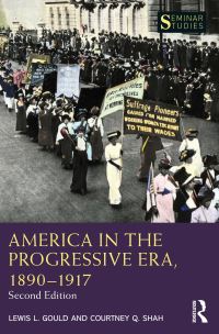 Book Cover for America in the Progressive Era, 1890-1917 by Lewis L Gould, Courtney Q Shah