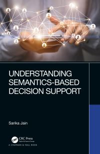 Book Cover for Understanding Semantics-Based Decision Support by Sarika Jain