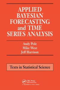 Book Cover for Applied Bayesian Forecasting and Time Series Analysis by Andy Pole, Mike West, Jeff Harrison