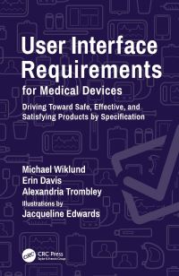 Book Cover for User Interface Requirements for Medical Devices by Michael Wiklund, Erin Davis, Alexandria Trombley