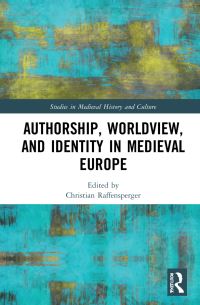 Book Cover for Authorship, Worldview, and Identity in Medieval Europe by Christian Raffensperger