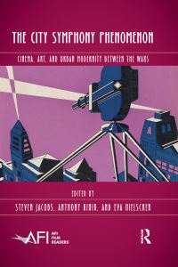 Book Cover for The City Symphony Phenomenon by American Film Institute