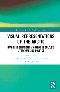 Book Cover for Visual Representations of the Arctic by Markku Lehtimäki, Arja Rosenholm, Vlad Strukov