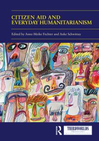 Book Cover for Citizen Aid and Everyday Humanitarianism by AnneMeike Fechter, Anke Fleur Schwittay