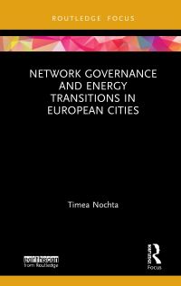 Book Cover for Network Governance and Energy Transitions in European Cities by Timea Nochta