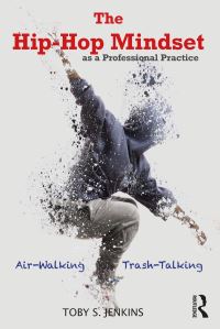 Book Cover for The Hip-Hop Mindset as a Professional Practice by Toby S Jenkins