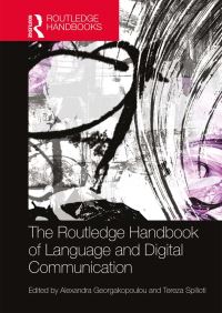 Book Cover for The Routledge Handbook of Language and Digital Communication by Alexandra Georgakopoulou, Tereza Spilioti