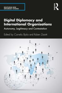 Book Cover for Digital Diplomacy and International Organisations by Corneliu Bjola, Ruben Zaiotti