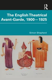 Book Cover for The English Theatrical Avant-Garde 1900-1925 by Simon Shepherd
